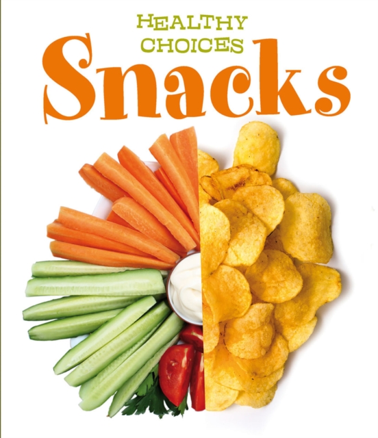 Snacks : Healthy Choices, Paperback / softback Book