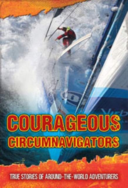 Courageous Circumnavigators : True Stories of Around-the-World Adventurers, Paperback / softback Book