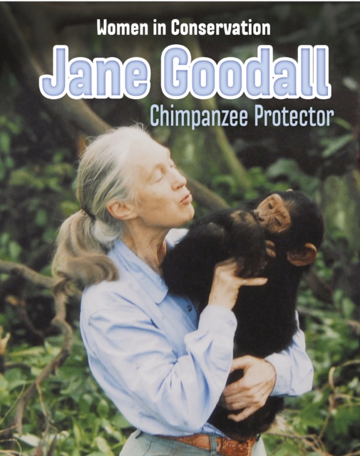 Jane Goodall : Chimpanzee Protector, Hardback Book