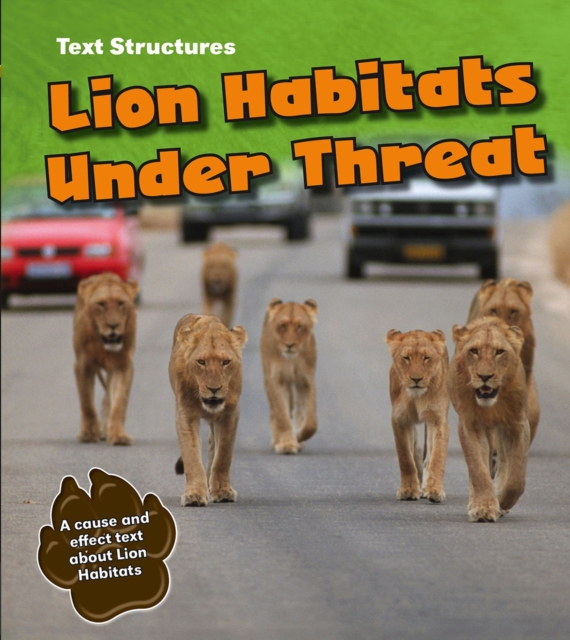 Lion Habitats Under Threat : A Cause and Effect Text, PDF eBook