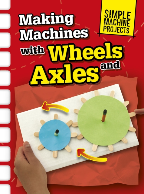 Making Machines with Wheels and Axles, Hardback Book