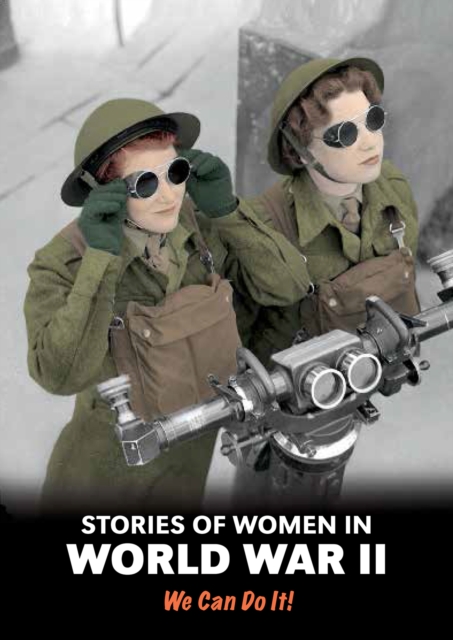 Stories of Women in World War II : We Can Do it!, Hardback Book