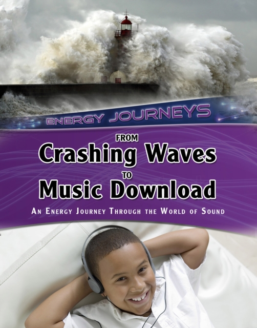 From Crashing Waves to Music Download : An Energy Journey Through the World of Sound, Hardback Book