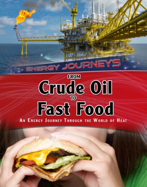 From Crude Oil to Fast Food : An Energy Journey Through the World of Heat, Hardback Book
