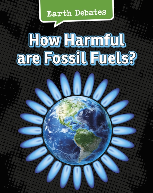 How Harmful Are Fossil Fuels?, Paperback / softback Book