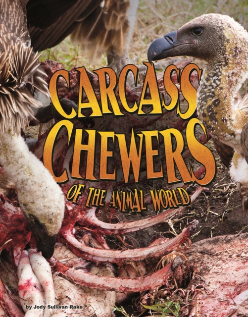 Carcass Chewers of the Animal World, Hardback Book