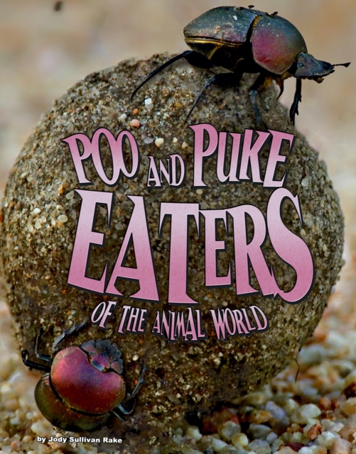 Poo and Puke Eaters of the Animal World, PDF eBook