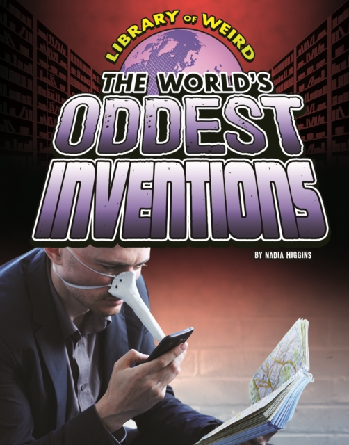 The World's Oddest Inventions, Paperback / softback Book