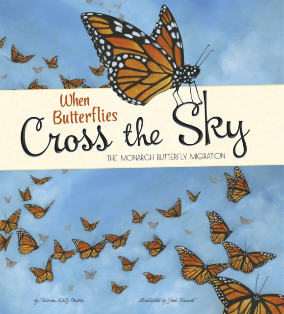 When Butterflies Cross the Sky : The Monarch Butterfly Migration, Hardback Book