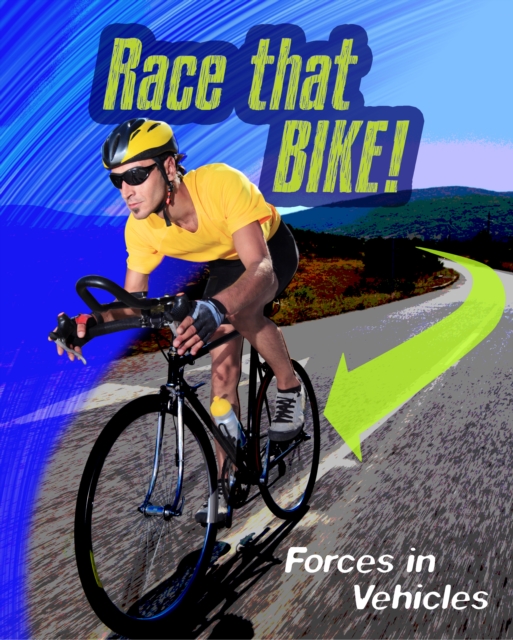 Race that Bike : Forces in Vehicles, Hardback Book