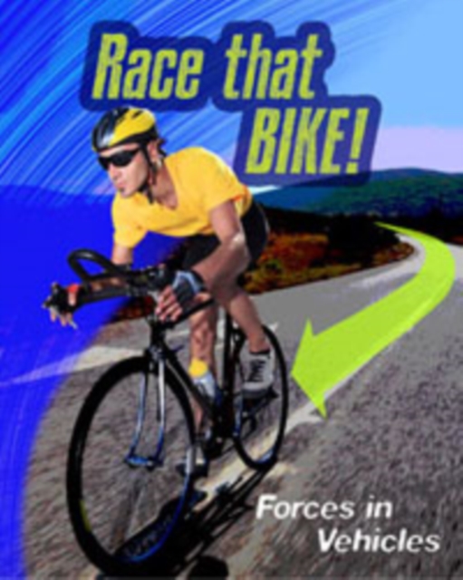 Race that Bike : Forces in Vehicles, Paperback / softback Book