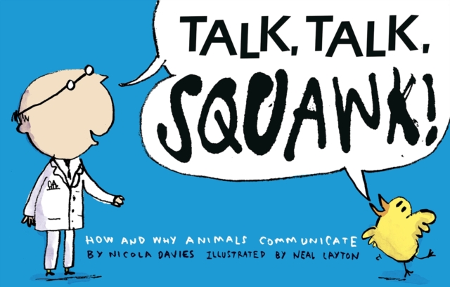 Talk, Talk, Squawk! : How and Why Animals Communicate, Paperback / softback Book