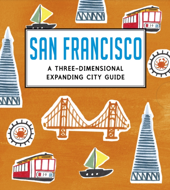 San Francisco: A Three-Dimensional Expanding City Guide, Hardback Book