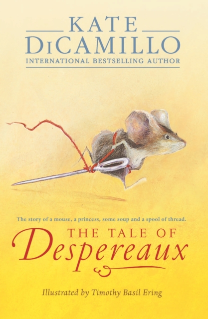 The Tale of Despereaux : Being the Story of a Mouse, a Princess, Some Soup, and a Spool of Thread, PDF eBook