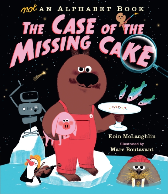 Not an Alphabet Book: The Case of the Missing Cake, Hardback Book