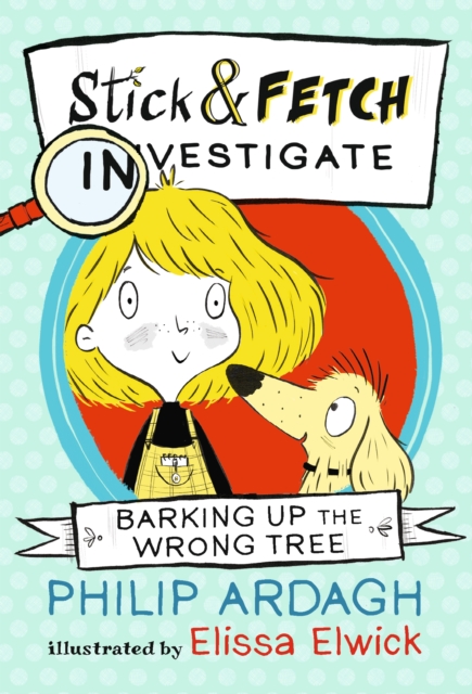 Barking Up the Wrong Tree: Stick and Fetch Investigate, Paperback / softback Book