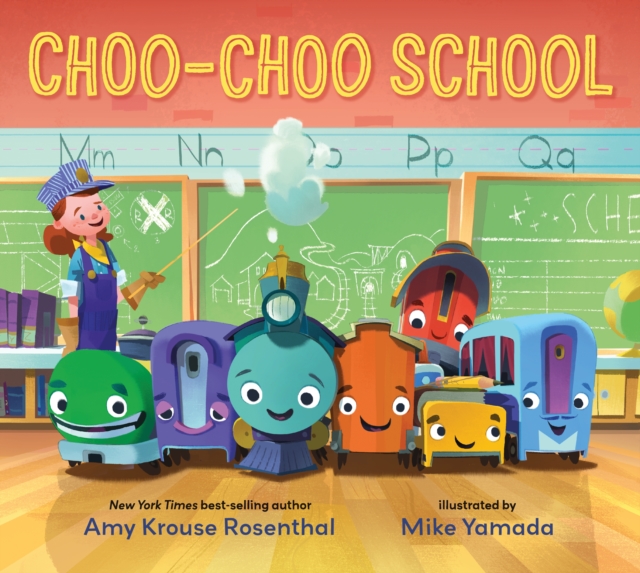 Choo-Choo School : All Aboard for the First Day of School!, Hardback Book