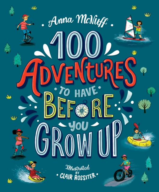 100 Adventures to Have Before You Grow Up, Paperback / softback Book