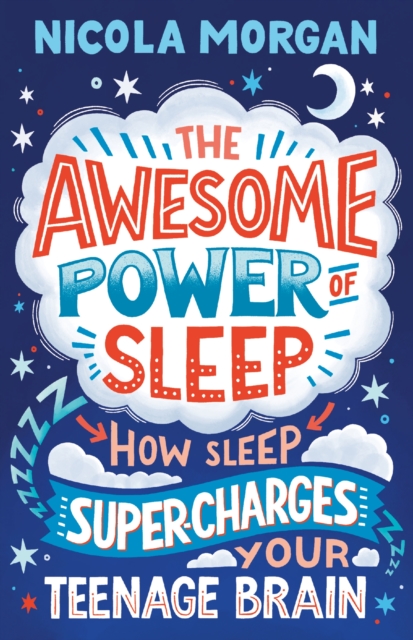 The Awesome Power of Sleep : How Sleep Super-Charges Your Teenage Brain, Paperback / softback Book