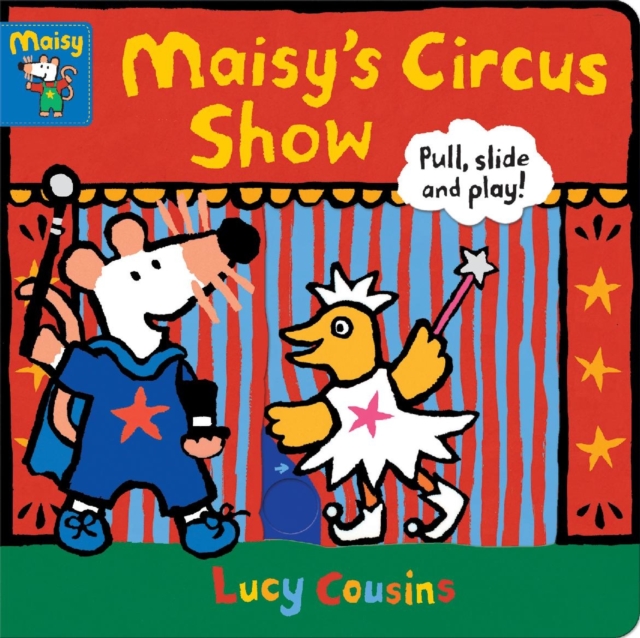 Maisy's Circus Show: Pull, Slide and Play!, Board book Book
