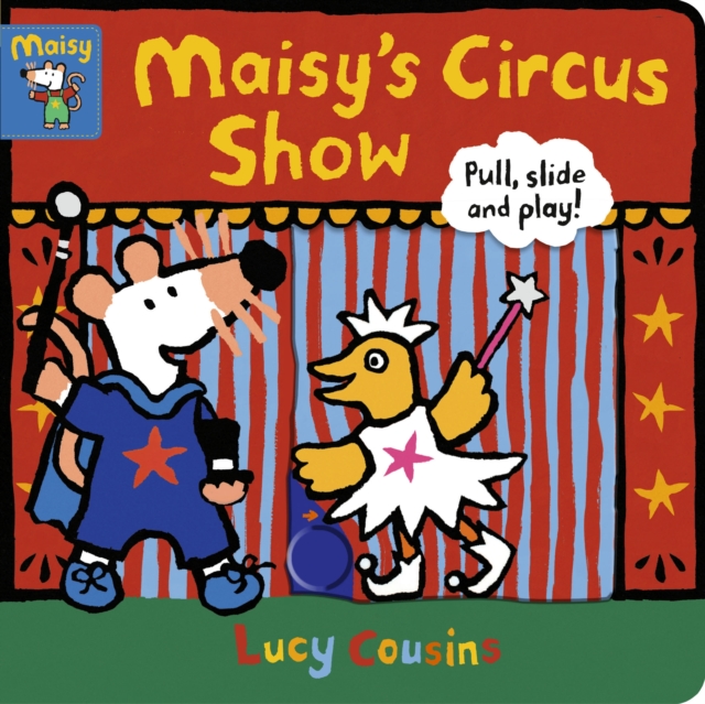 Maisy's Circus Show: Pull, Slide and Play!, Board book Book