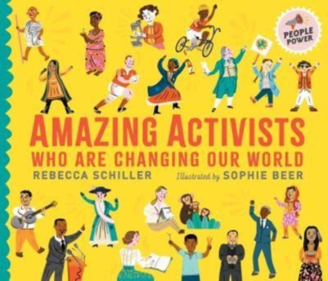 Amazing Activists Who Are Changing Our World : People Power series, Hardback Book