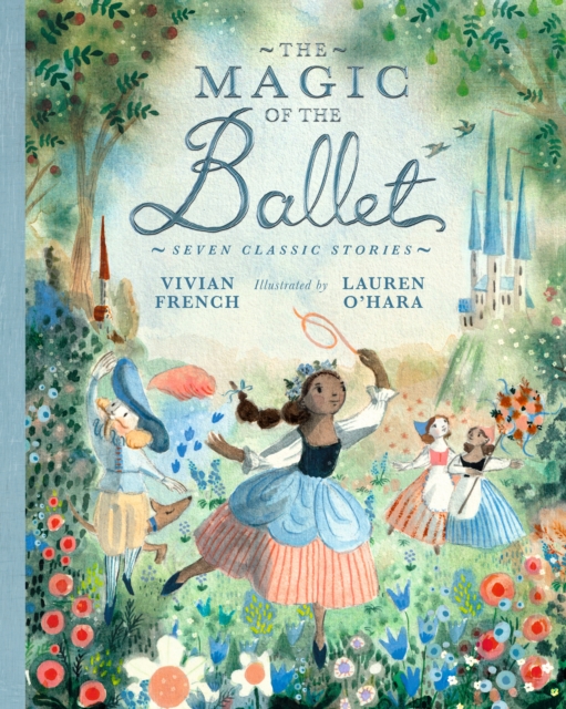 The Magic of the Ballet: Seven Classic Stories, Hardback Book