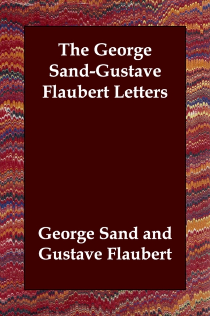 The George Sand-Gustave Flaubert Letters, Paperback / softback Book