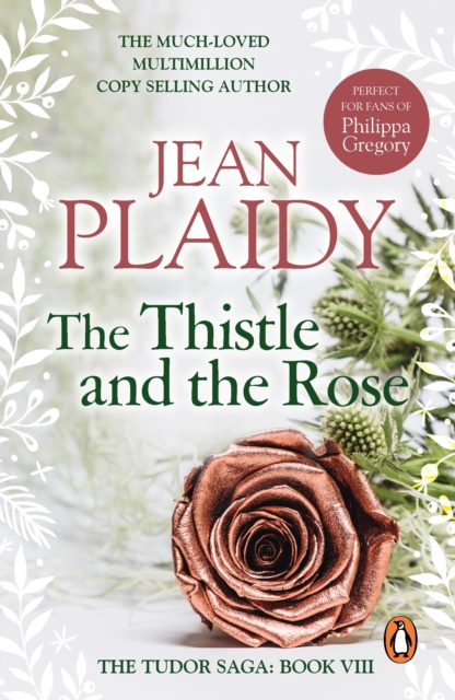 The Thistle and the Rose : (The Tudor saga: book 8): the compelling story of a princess and queen torn between love and duty from the undisputed Queen of British historical fiction, EPUB eBook