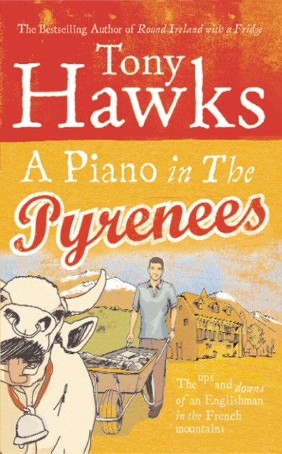 A Piano In The Pyrenees : The Ups and Downs of an Englishman in the French Mountains, EPUB eBook