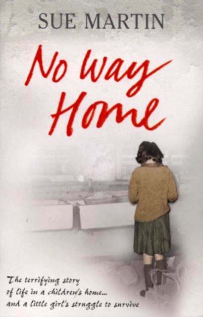 No Way Home : The terrifying story of life in a children's home and a little girl's struggle to survive, EPUB eBook