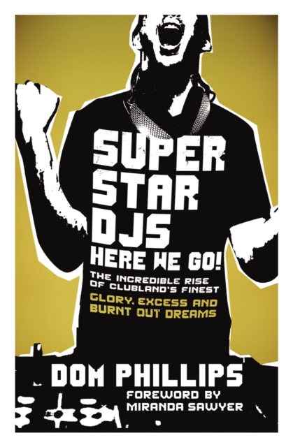 Superstar DJs Here We Go! : The Rise and Fall of the Superstar DJ, EPUB eBook