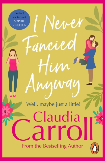 I Never Fancied Him Anyway : a funny, unputdownable rom-com from bestselling author Claudia Carroll, EPUB eBook