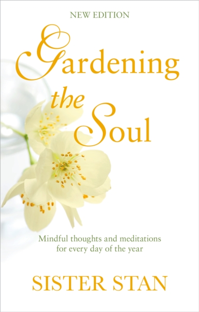 Gardening The Soul : Mindful Thoughts and Meditations for Every Day of the Year, EPUB eBook