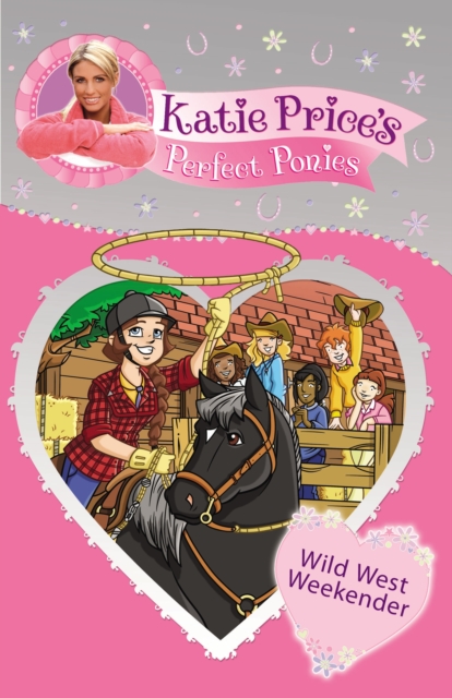 Katie Price's Perfect Ponies: Wild West Weekend : Book 12, EPUB eBook