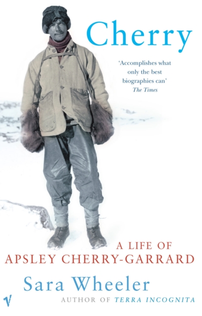 Cherry : A Life of Apsley Cherry-Garrard, EPUB eBook