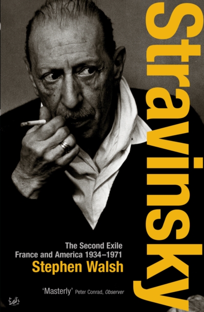 Stravinsky (Volume 2) : The Second Exile: France and America, 1934 - 1971, EPUB eBook