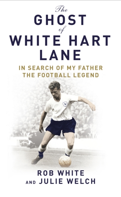 The Ghost : In Search of My Father the Football Legend, EPUB eBook