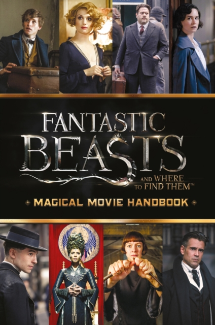 Fantastic Beasts and Where to Find Them: Magical Movie Handbook, Hardback Book