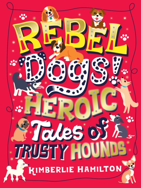 Rebel Dogs! Heroic Tales of Trusty Hounds, EPUB eBook