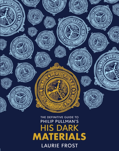 The Definitive Guide to Philip Pullman's His Dark Materials: The Original Trilogy, Hardback Book