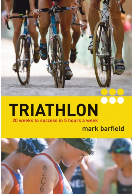 Triathlon : Twenty weeks to success in five hours a week, Paperback / softback Book