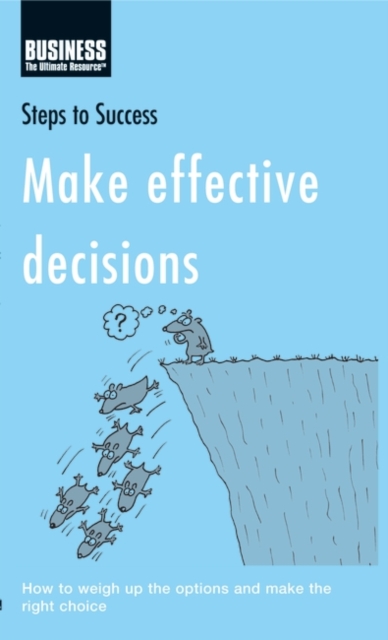 Make Effective Decisions : How to Weigh Up the Options and Make the Right Choice, PDF eBook