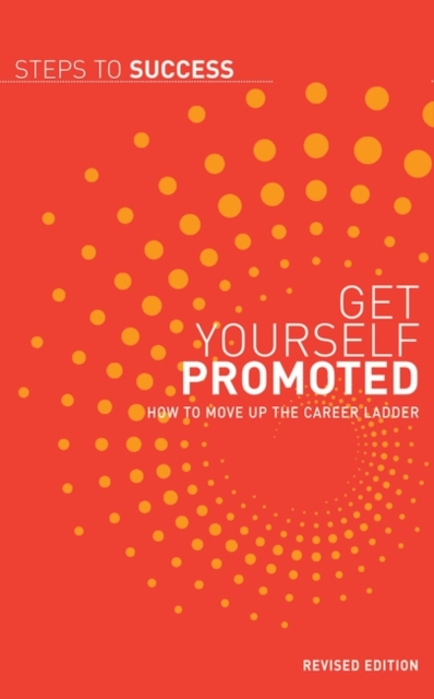 Get Yourself Promoted : How to Move Up the Career Ladder, PDF eBook