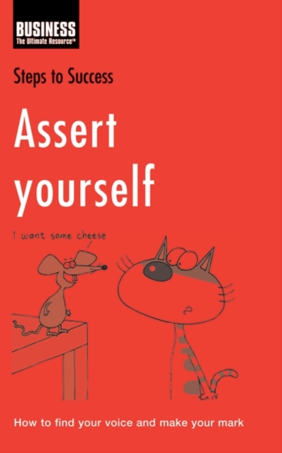 Assert Yourself : How to Find Your Voice and Make Your Mark, PDF eBook