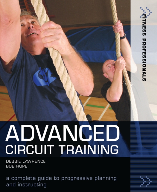 Advanced Circuit Training : A Complete Guide to Progressive Planning and Instructing, PDF eBook