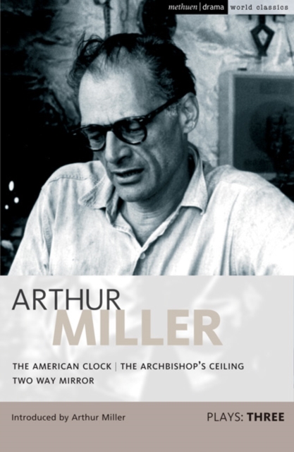 Miller Plays: 3 : The American Clock; The Archbishop's Ceiling; Two-Way Mirror, Paperback / softback Book