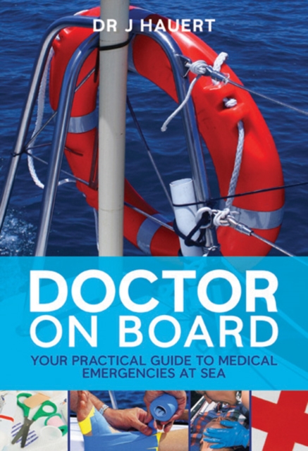 Doctor on Board : Your Practical Guide to Medical Emergencies at Sea, Paperback / softback Book