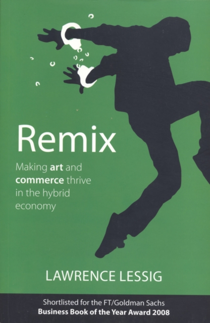 Remix : Making Art and Commerce Thrive in the Hybrid Economy, EPUB eBook