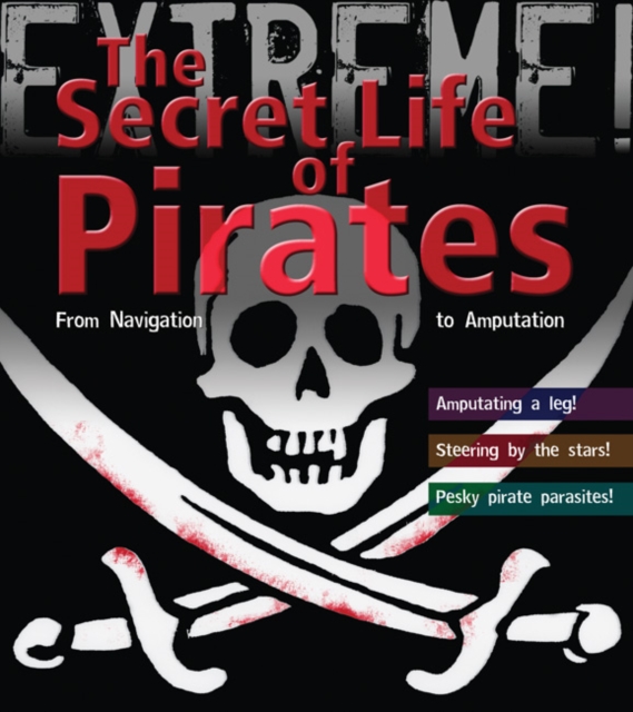 Pirate! : From Navigation to Amputation, Hardback Book